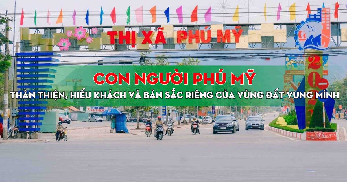 Con Người Phú Mỹ – Thân Thiện, Hiếu Khách Và Bản Sắc Riêng Của Vùng Đất Đang Vươn Mình